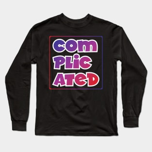 Complicated Long Sleeve T-Shirt